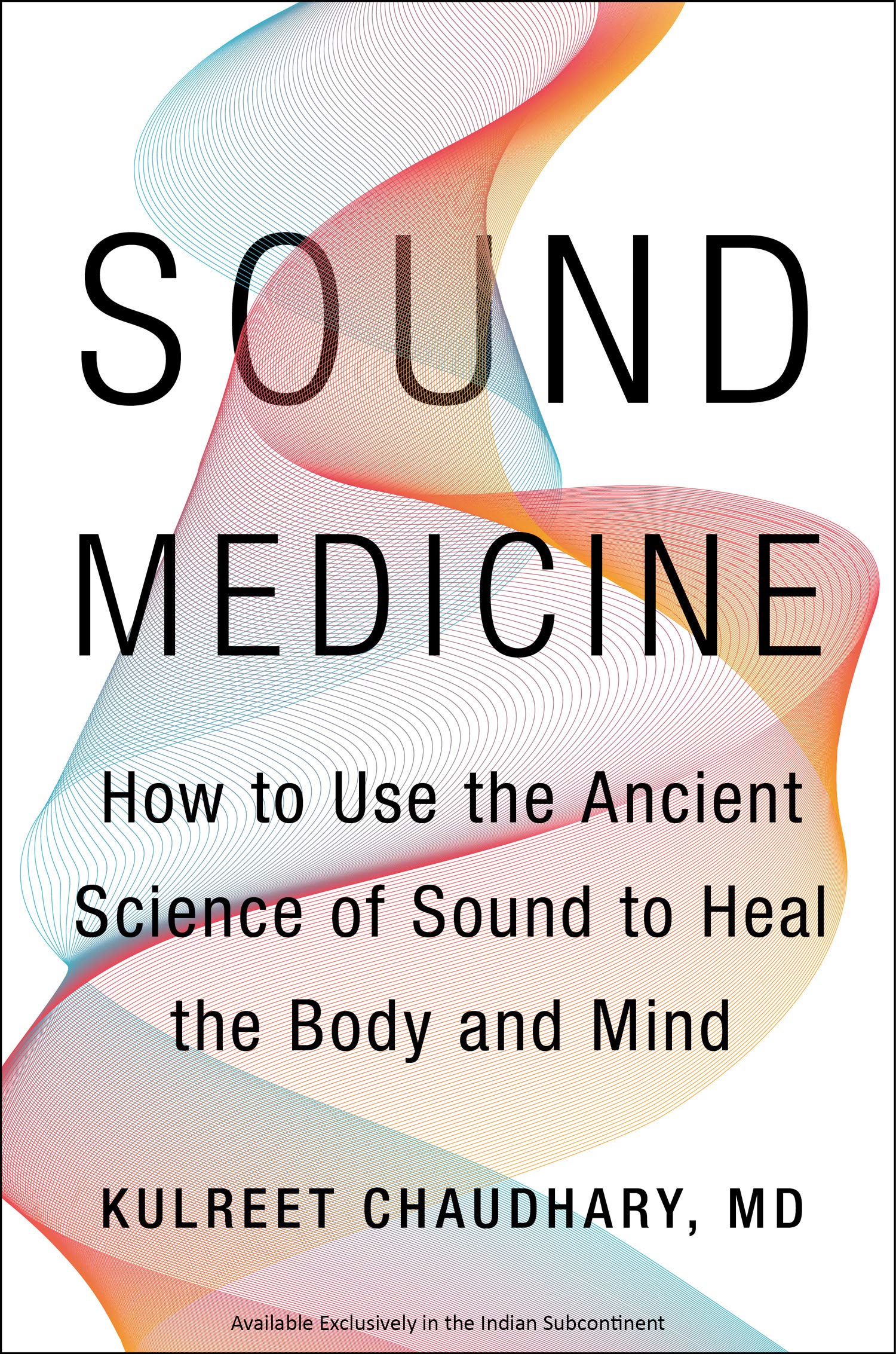 Sound Medicine : How to Use the Ancient Science of Sound to Heal the Body and Mind