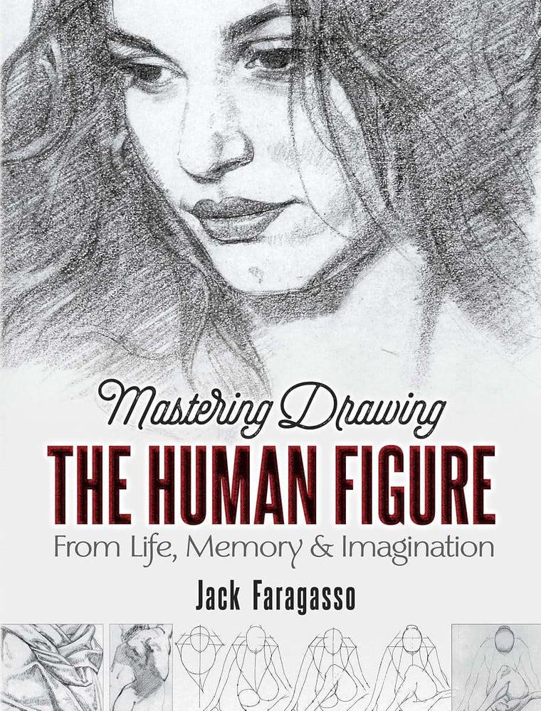 Mastering Drawing the Human Figure: From Life, Memory and Imagination (Dover Art Instruction)