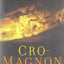 Cro-Magnon: How the Ice Age Gave Birth to the First Modern Humans