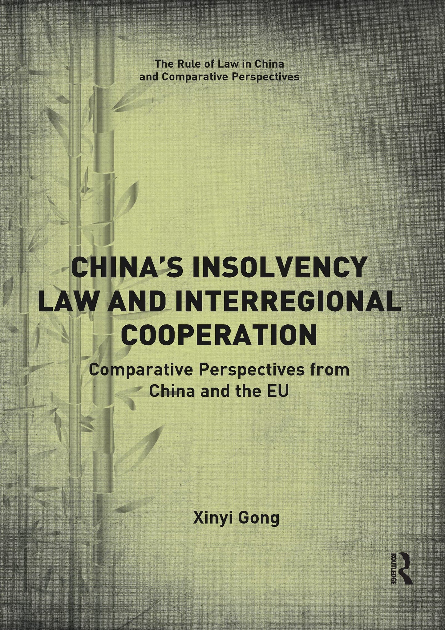 Chinas Insolvency Law and Interregional Cooperation: Comparative Perspectives from China and the EU (The Rule of Law in China and Comparative Perspectives)