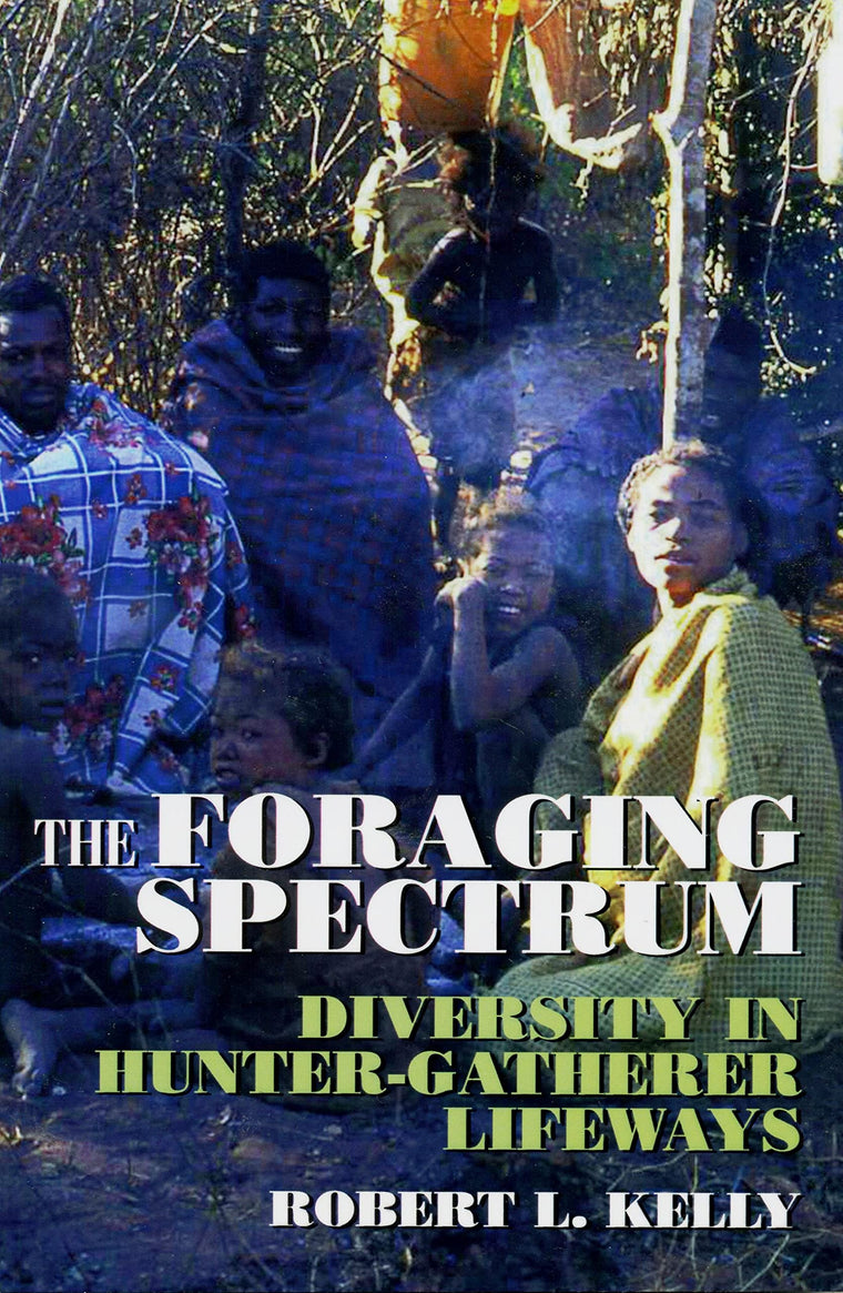 The Foraging Spectrum: Diversity in Hunter-Gatherer Lifeways