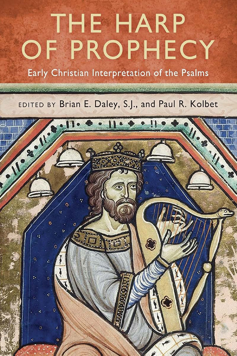 The Harp of Prophecy: Early Christian Interpretation of the Psalms (Christianity and Judaism in Antiquity)