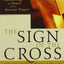 The Sign of the Cross: Recovering the Power of the Ancient Prayer