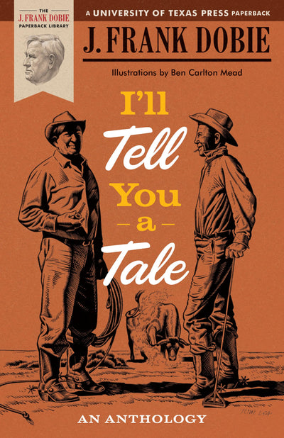 Ill Tell You a Tale: An Anthology (The J. Frank Dobie Paperback Library)