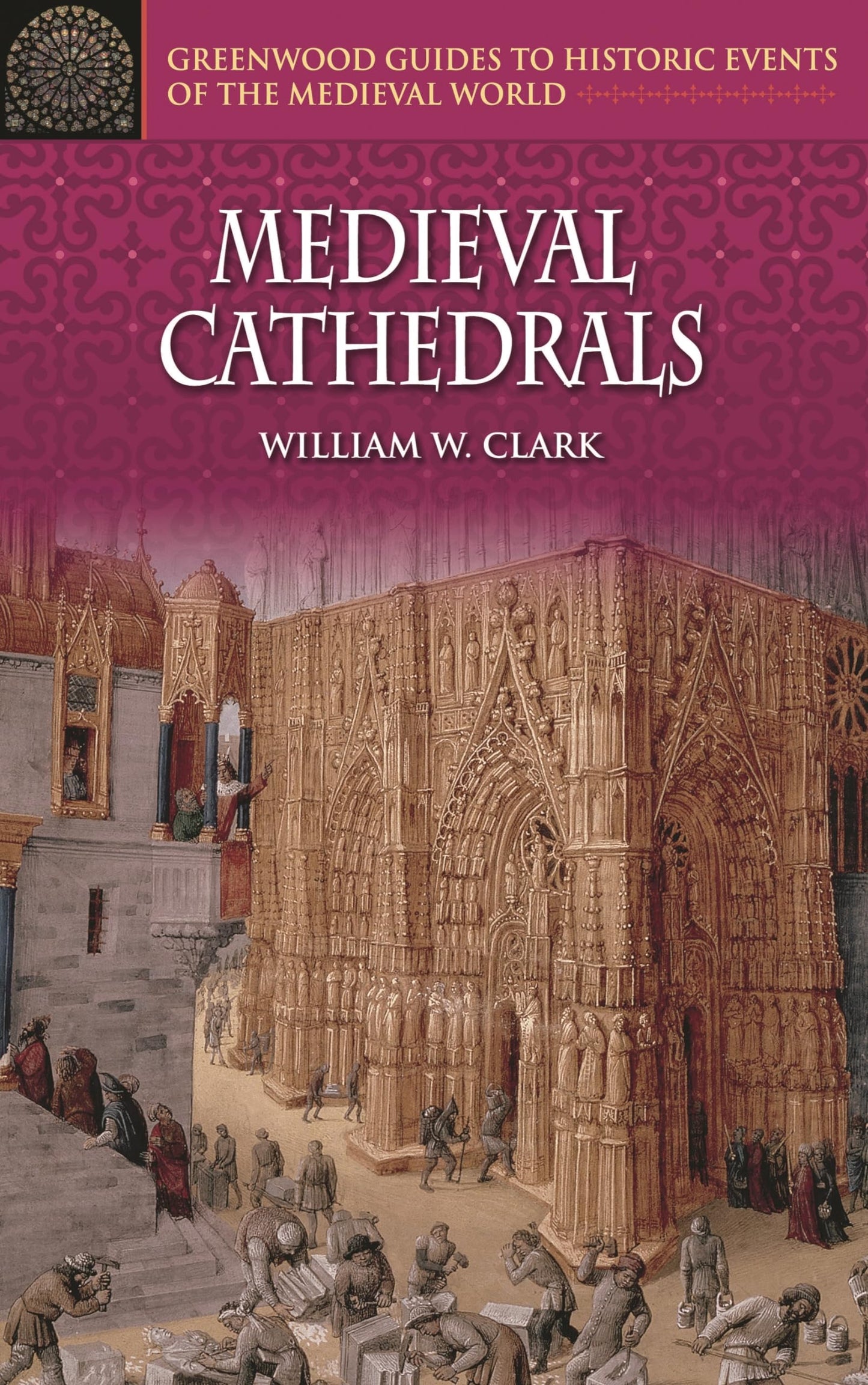 Medieval Cathedrals (Greenwood Guides to Historic Events of