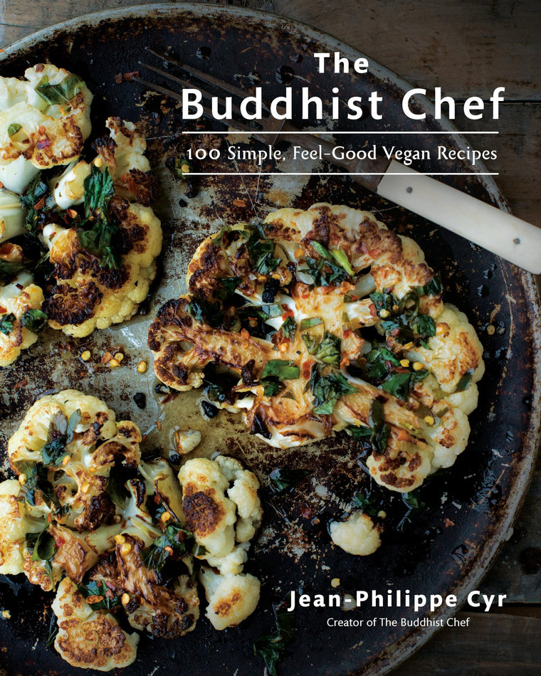 The Buddhist Chef: 100 Simple, Feel-Good Vegan Recipes: A Co