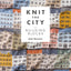 Knit The City Building Blocks: Mix and match knitting charts for iconic city buildings