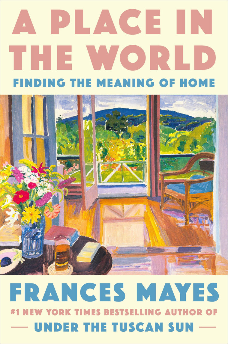 A Place in the World: Finding the Meaning of Home by Mayes,