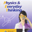 PHYSICS & EVERYDAY THINKING