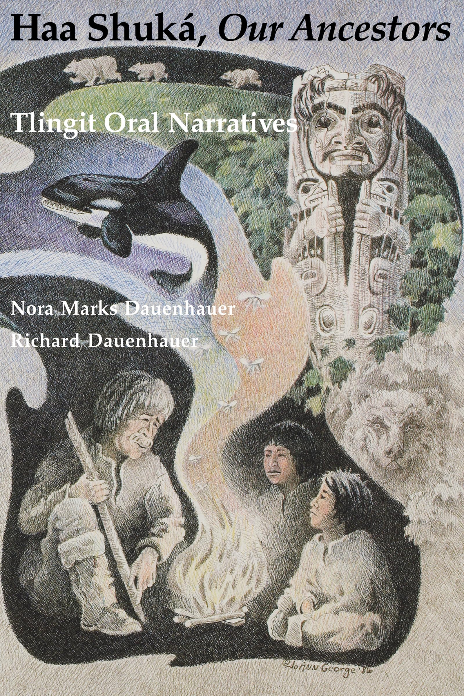 Haa Shuká, Our Ancestors: Tlingit Oral Narratives (Classics of Tlingit Oral Literature)