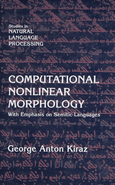 Computational Nonlinear Morphology: With Emphasis on Semitic Languages (Studies in Natural Language Processing)