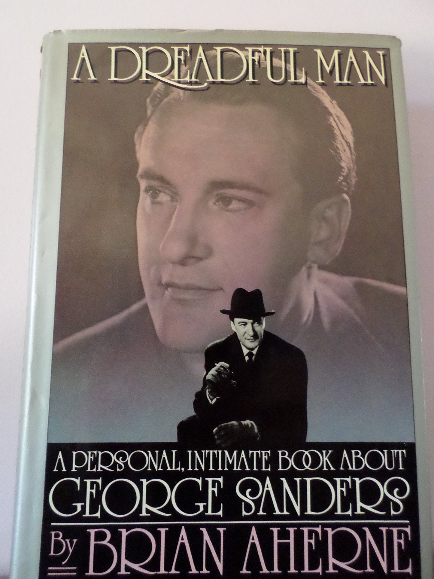 A Dreadful Man: A Personal Intimate Book About George Sander