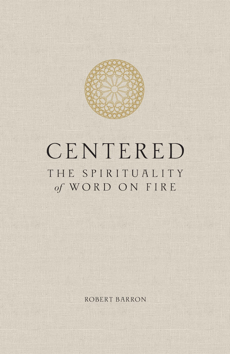 Centered: The Spirituality of Word on Fire