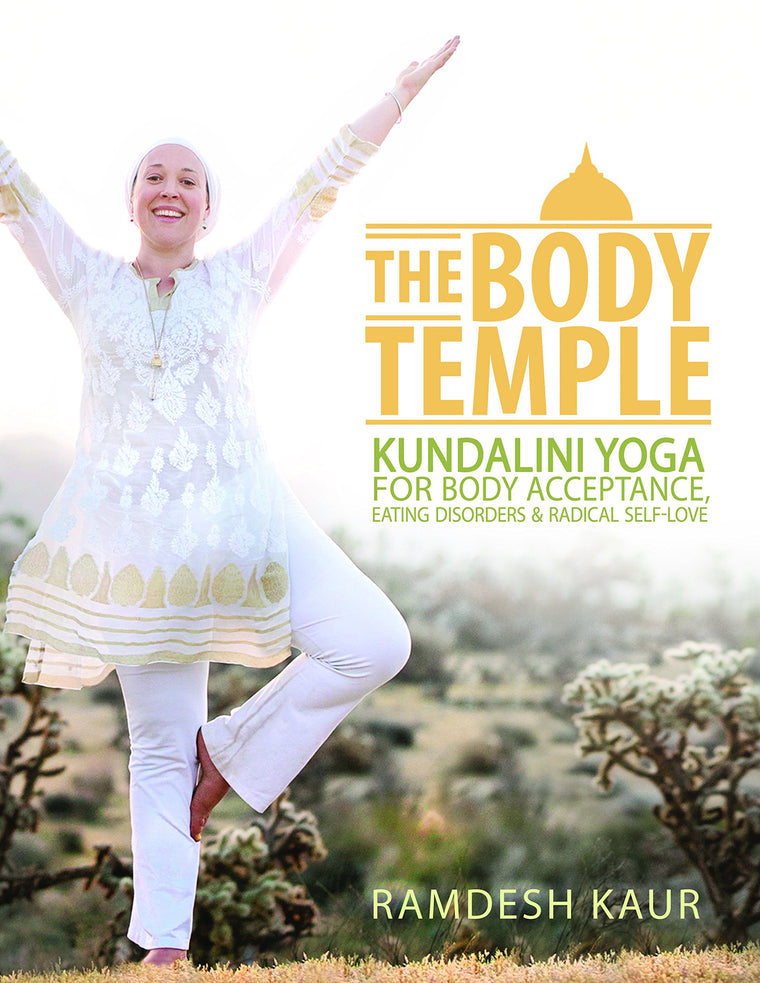 The Body Temple: Kundalini Yoga For Body Acceptance, Eating Disorders & Radical Self-Love