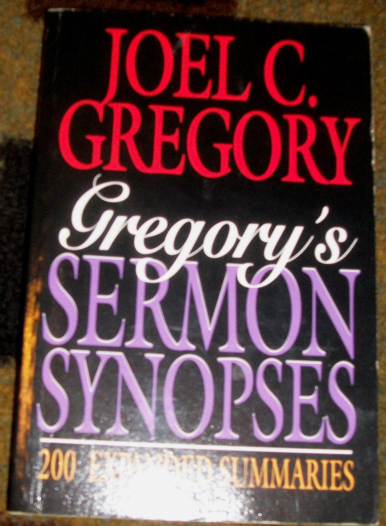 Gregory's Sermon Synopses: 200 Expanded Summaries