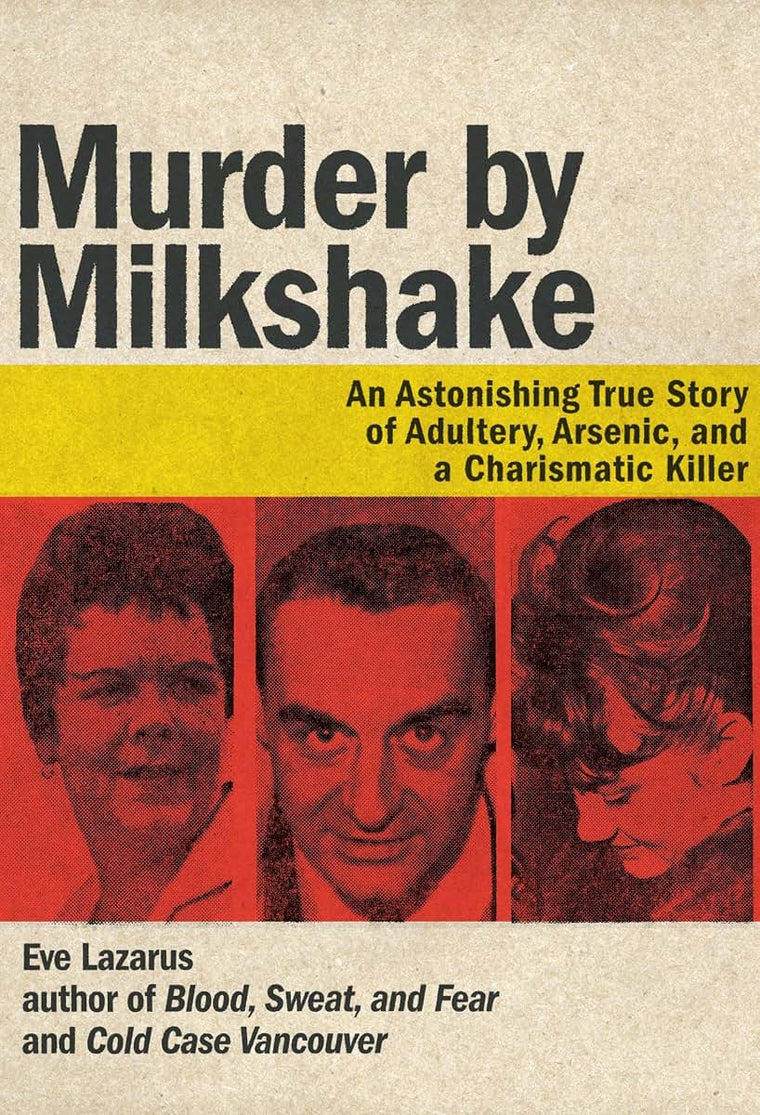 Murder by Milkshake: An Astonishing True Story of Adultery, Arsenic, and a Charismatic Killer