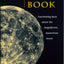 The Moon Book: Fascinating Facts about the Magnificent Mysterious Moon
