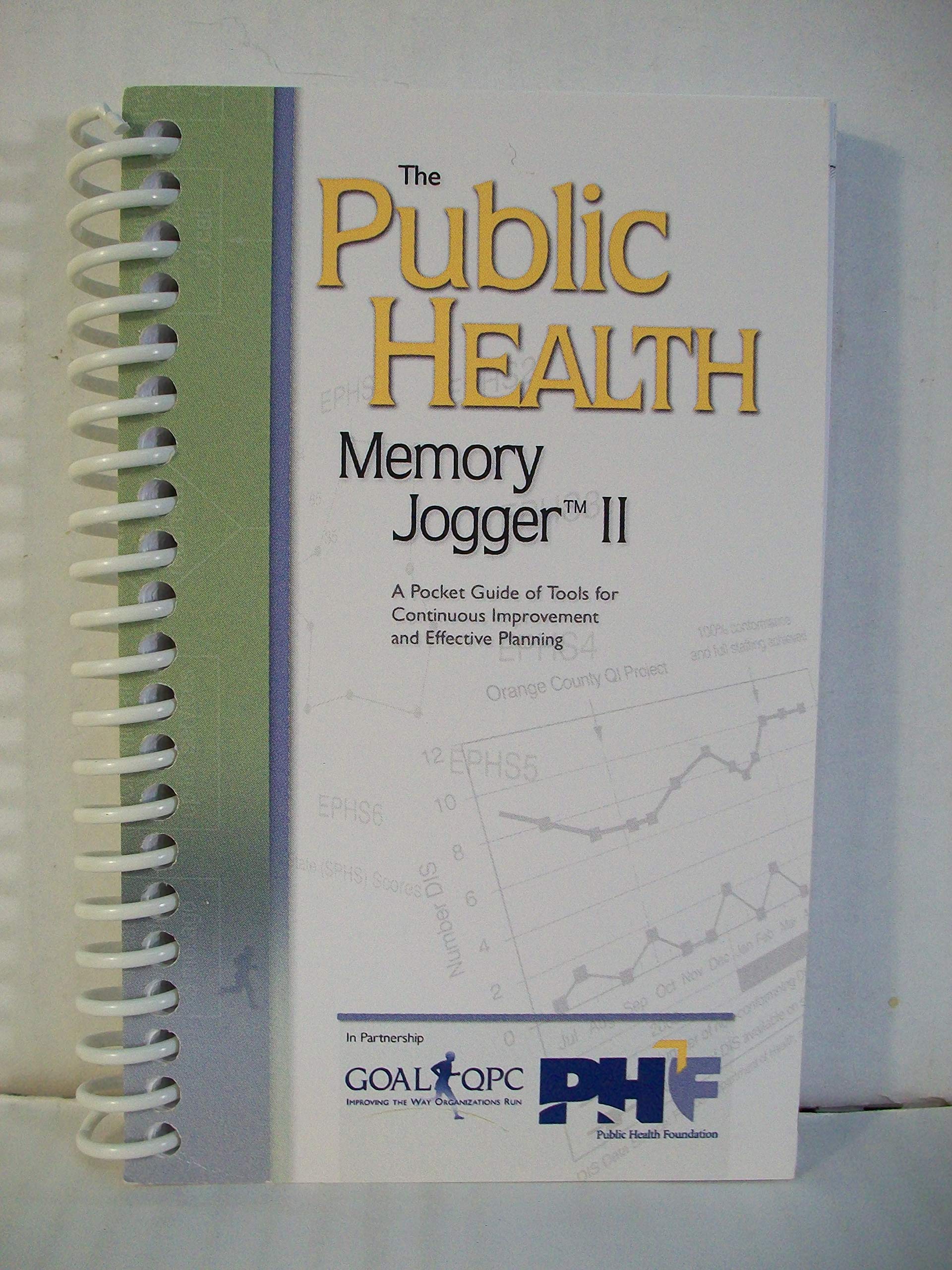The Public Health Memory Jogger II: A Pocket Guide of Tools for Continuous Improvement and Effective Planning