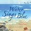 Water Sings Blue: (Blue Book of Ocean and Water, Books for Kids about Sea Castles)