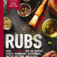Rubs (Third Edition): Updated and Revised to Include Over 175 Recipes for BBQ Rubs, Marinades, Glazes, and Bastes (175 Flavor-Packed Recipes For ... Glazes, And Bastes) (The Art of Entertaining)
