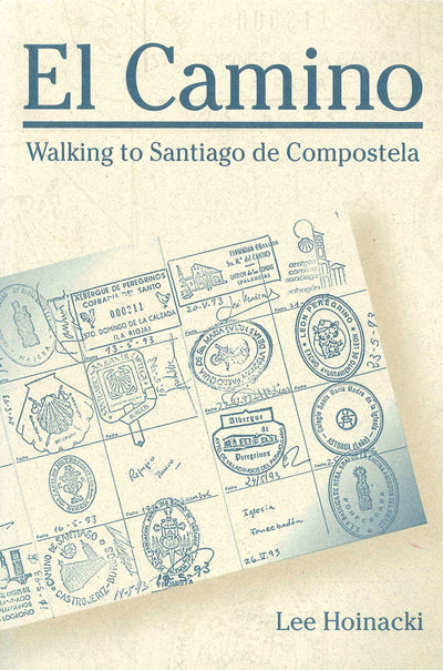 El Camino: Walking to Santiago de Compostela (Penn State Series in Lived Religious Experience)