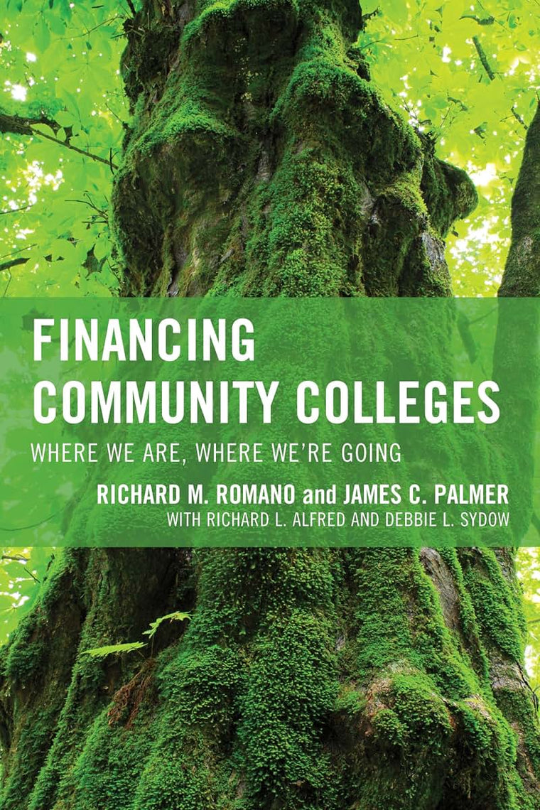 Financing Community Colleges: Where We Are, Where We're Going (The Futures Series on Community Colleges)