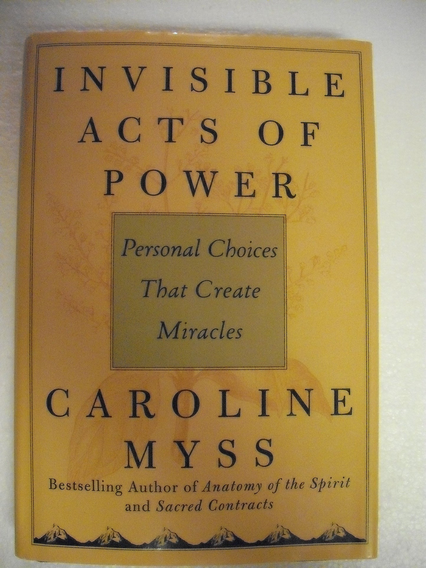 Invisible Acts of Power: Personal Choices That Create Miracles