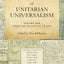 A Documentary History of Unitarian Universalism, Volume 1: From the Beginning to 1899