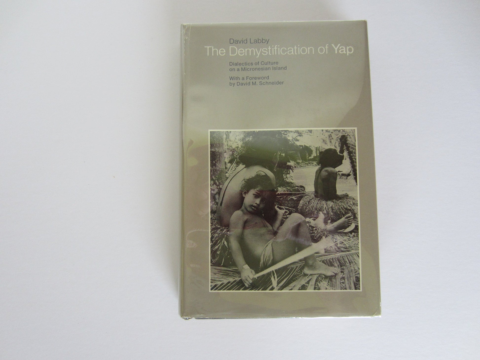 The Demystification of Yap: Dialectics of Culture on a Micronesian Island