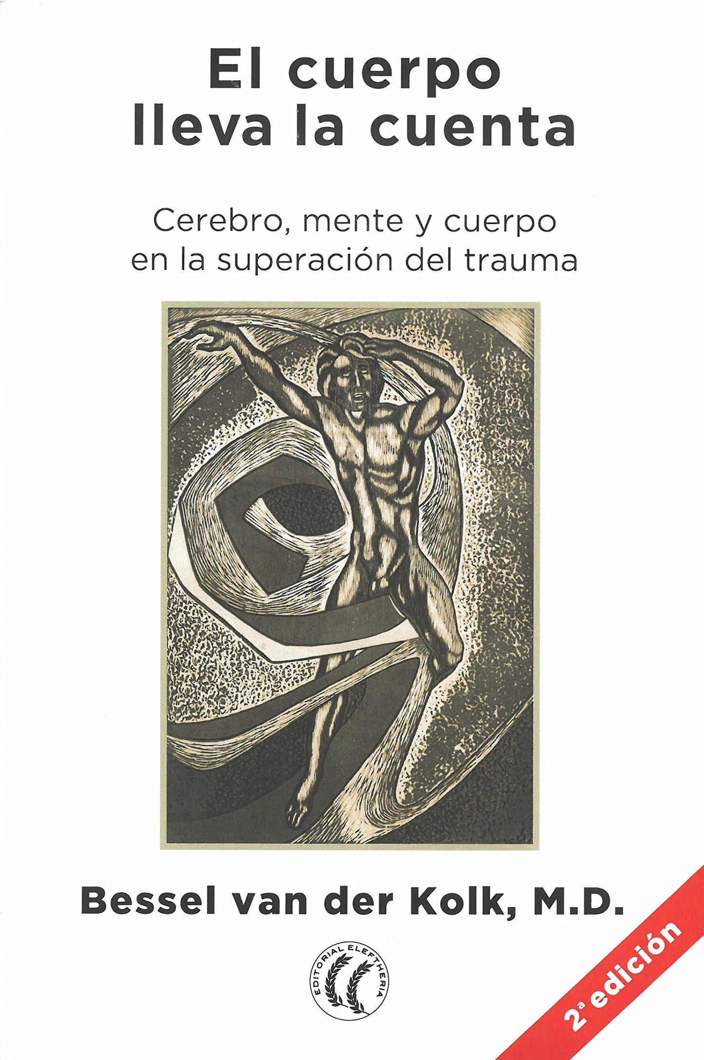 El cuerpo lleva la cuenta: Cerebro, mente y cuerpo en la superación del trauma (Spanish Edition)