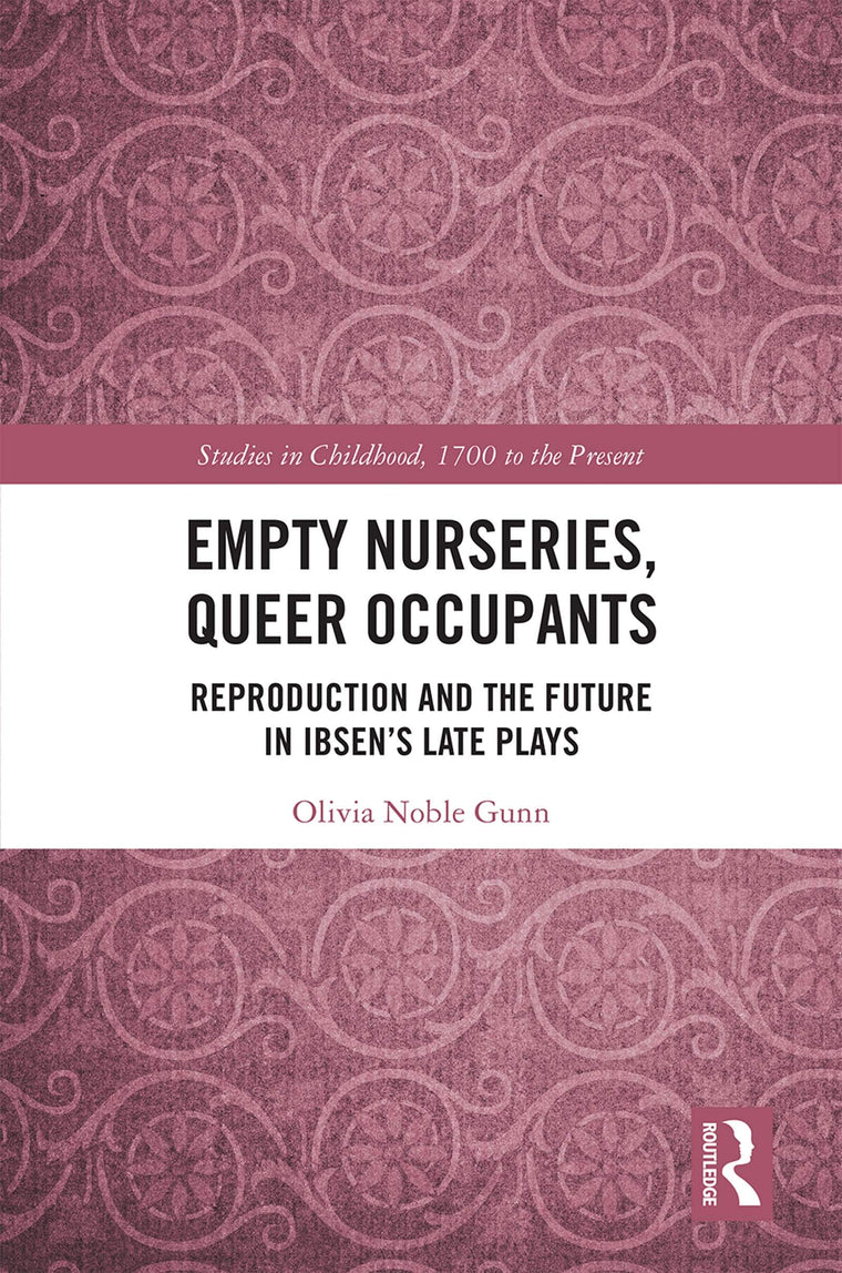 Empty Nurseries, Queer Occupants (Studies in Childhood, 1700 to the Present)
