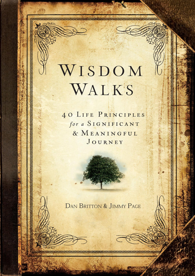 Wisdom Walks: 40 Life Principles for a Significant and Meaningful Journey (Hardcover) - A Real-Life Guide for Walking Purposefully with God, Perfect Gift for Birthdays, Holidays, Graduation, and More