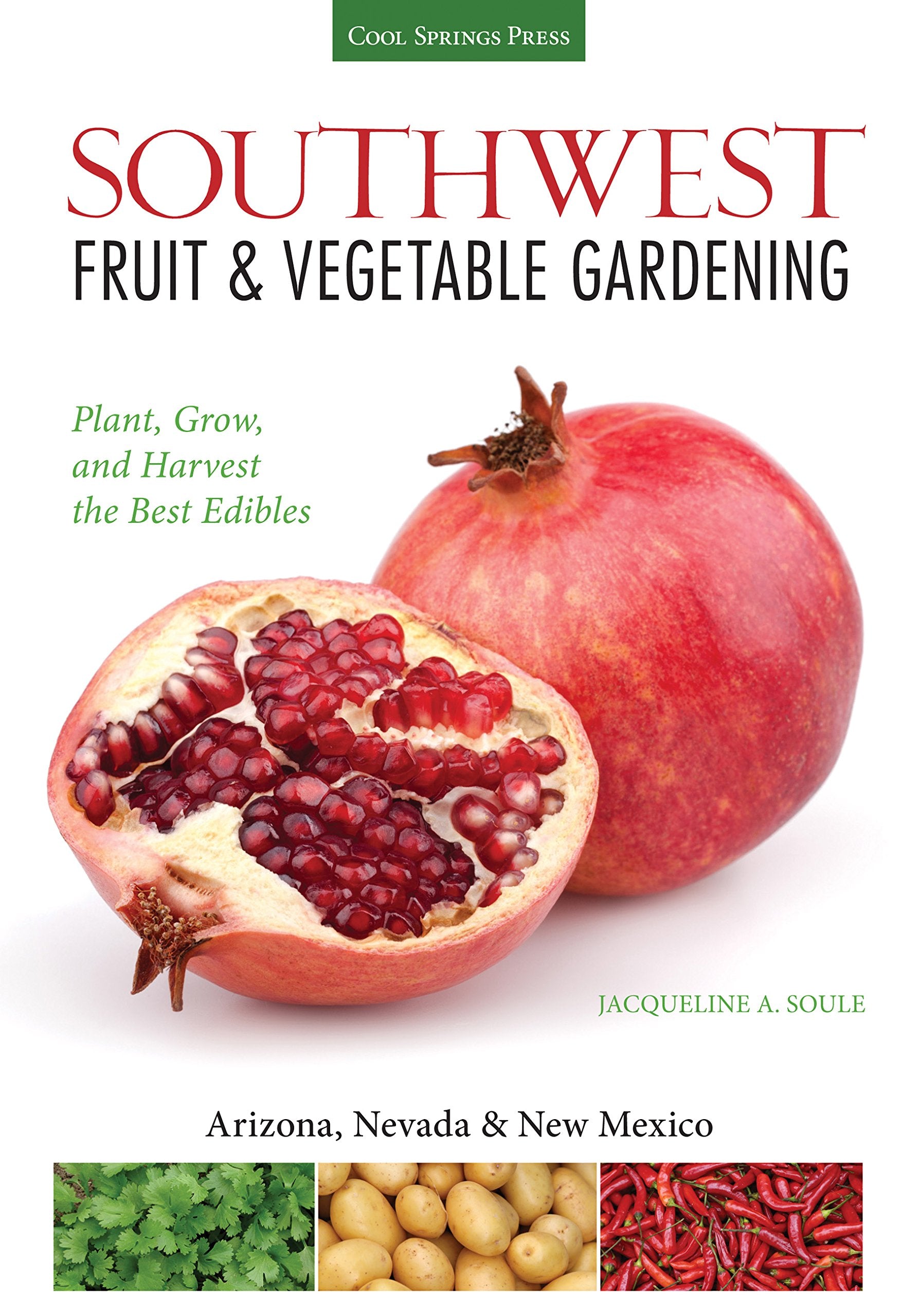Southwest Fruit & Vegetable Gardening: Plant, Grow, and Harvest the Best Edibles - Arizona, Nevada & New Mexico (Fruit & Vegetable Gardening Guides)