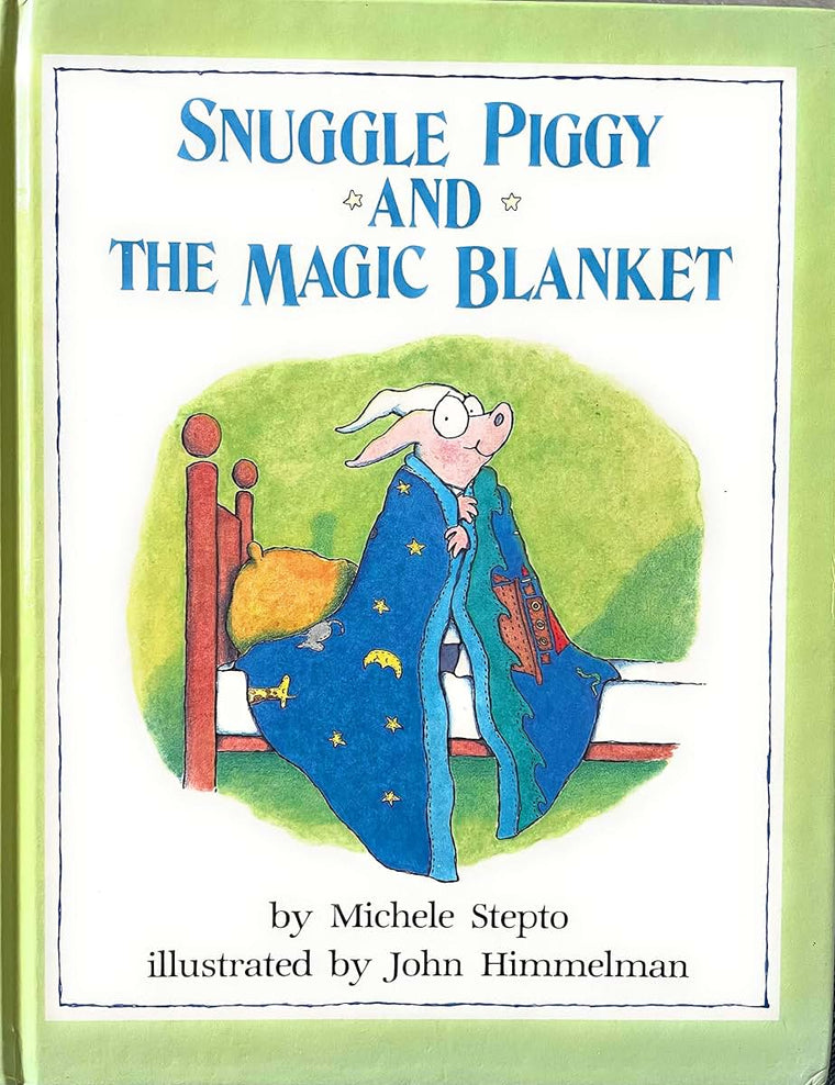 Snuggle Piggy and the Magic Blanket by Michele Stepto