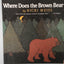Where Does the Brown Bear Go? by Weiss, Nicki