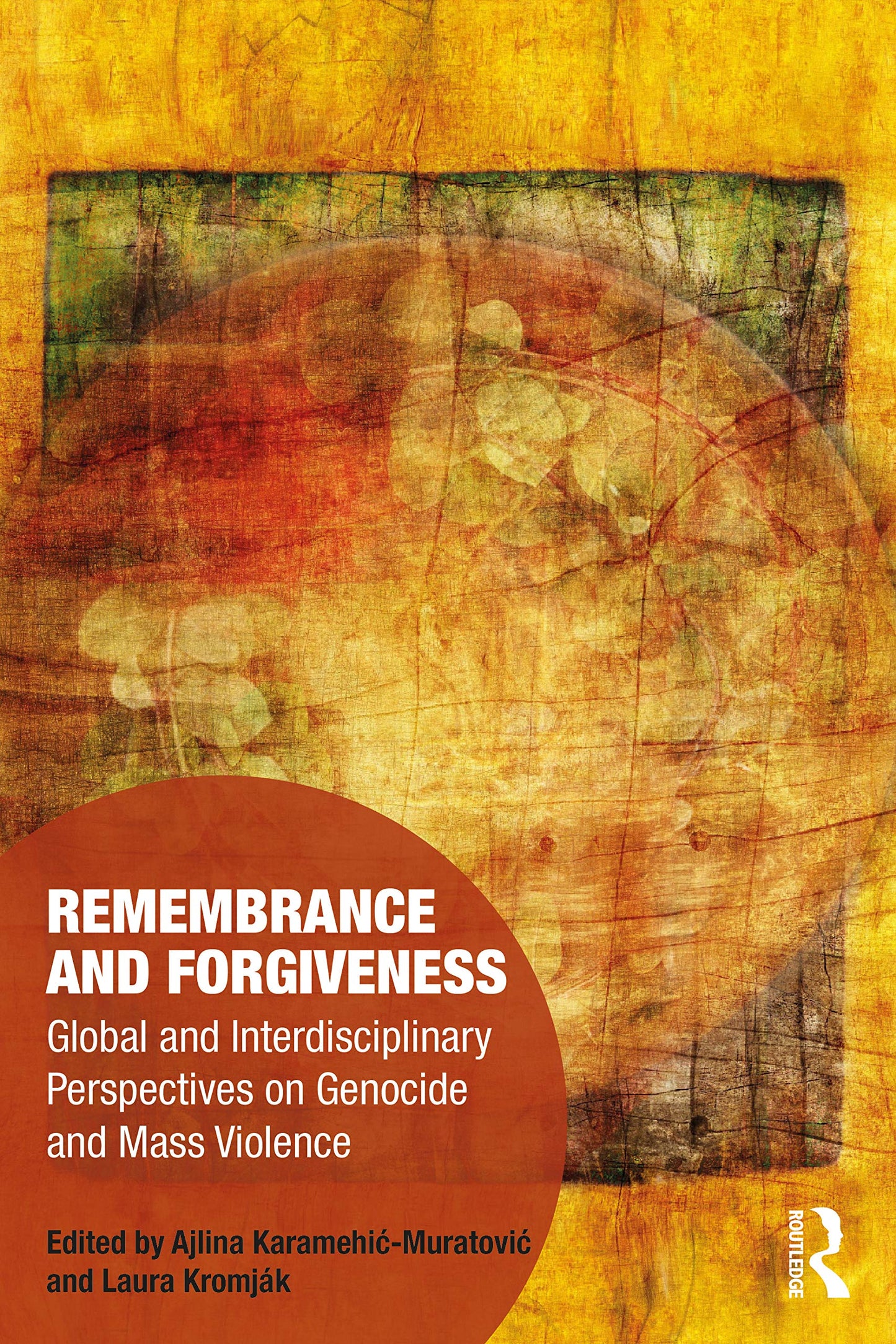 Remembrance and Forgiveness (Memory Studies: Global Constellations)