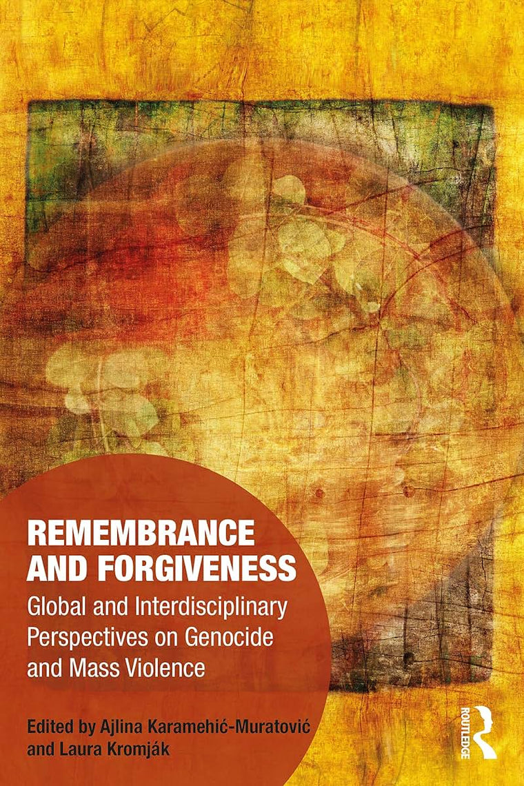 Remembrance and Forgiveness (Memory Studies: Global Constellations)