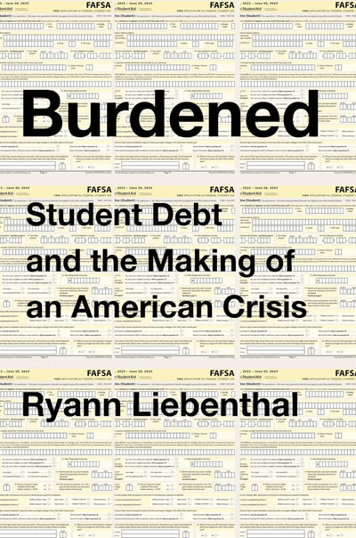 Burdened: Student Debt and the Making of an American Crisis: A Revealing Examination with Bold Solutions, Explore the Path to Debt Relief and Reform