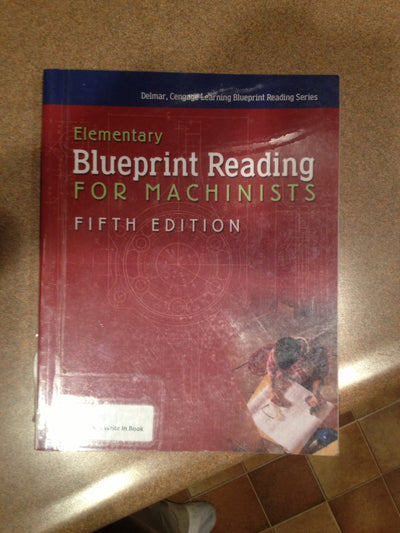 Elementary Blueprint Reading for Machinists (Delmar Learning Blueprint Reading Series)