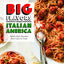 Big Flavors from Italian America: Family-Style Favorites from Coast to Coast