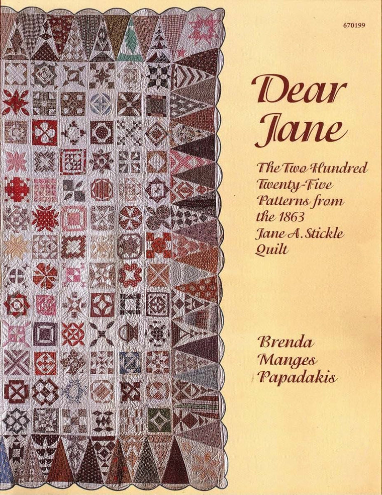 Dear Jane: the Two Hundred Twenty-five Patterns from the 1863 Jane A. Stickle Quilt
