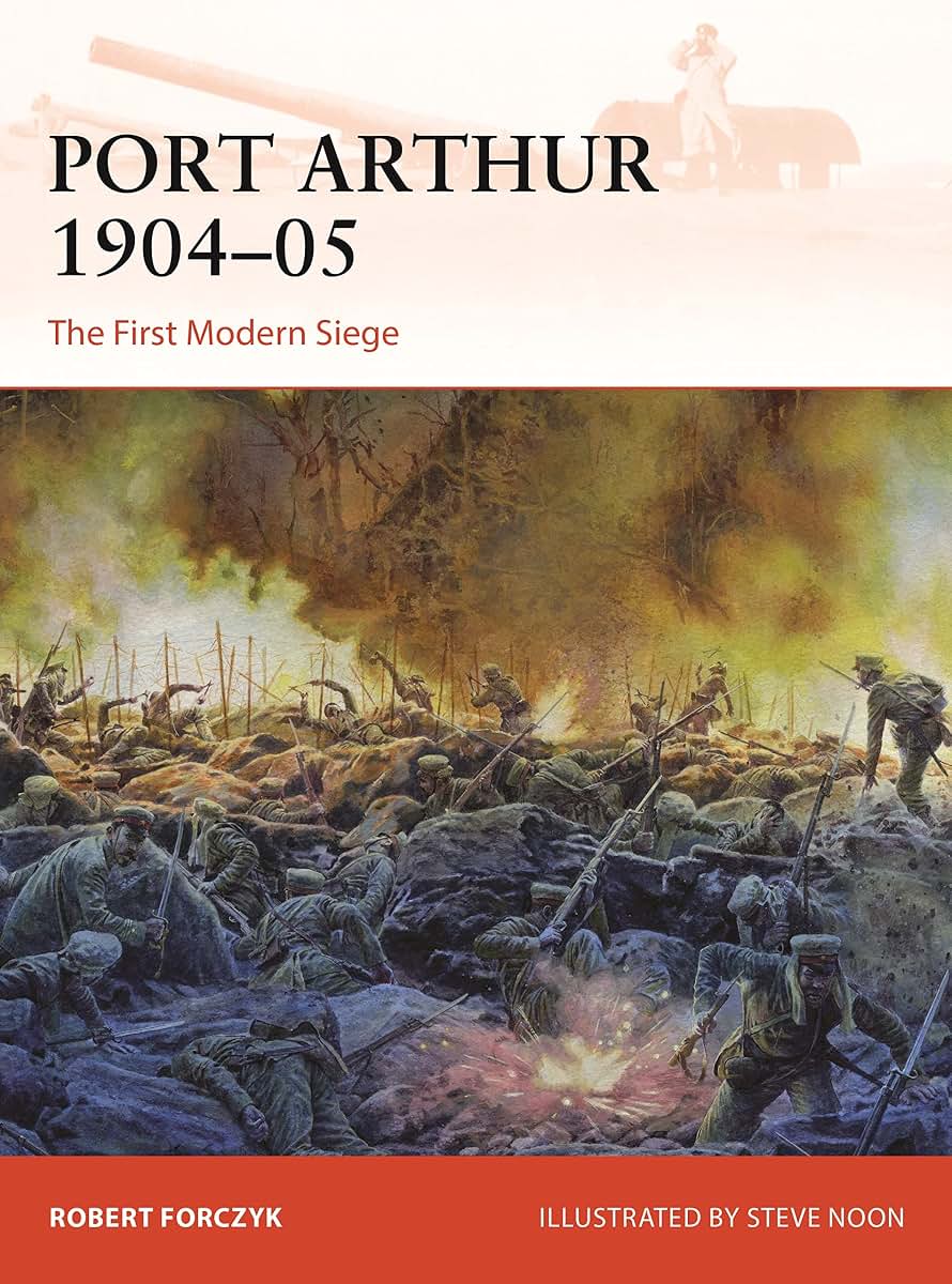 Port Arthur 1904-05: The First Modern Siege (Campaign, 398)