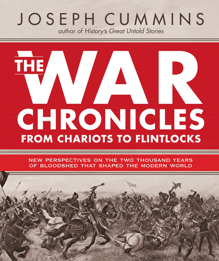 The War Chronicles: From Chariots to Flintlocks: From Chariots to Flintlocks