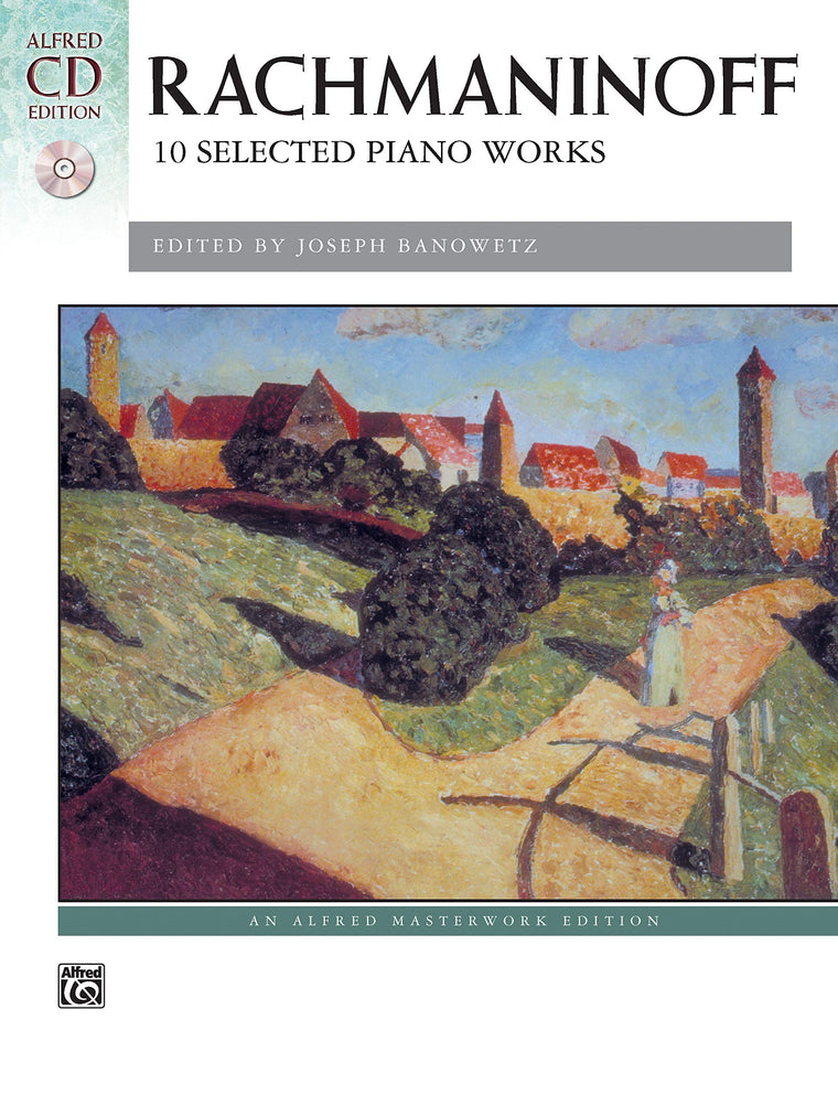 Rachmaninoff -- 10 Selected Piano Works: Book & CD (Alfred Masterwork CD Edition)