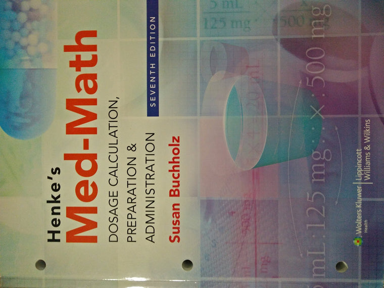 Henke's Med-Math: Dosage Calculation, Preparation & Administration, 7th Edition