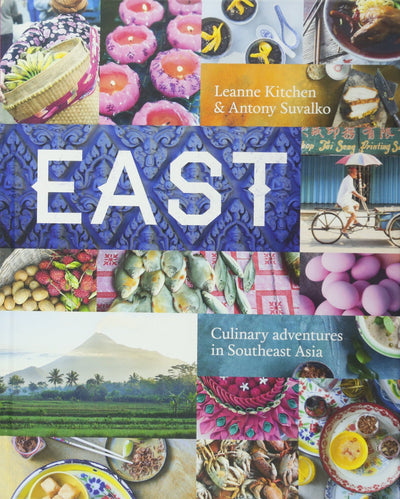East: Culinary Adventures in Southeast Asia