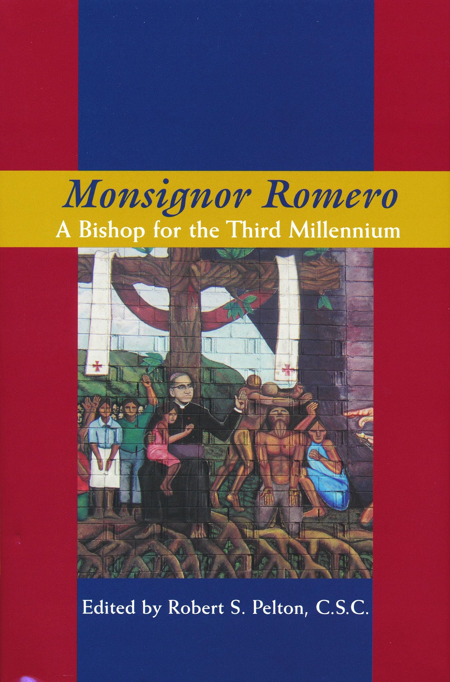 Monsignor Romero: A Bishop For The Third Millennium (Kellogg Institute Series on Democracy and Development)