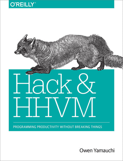 Hack and HHVM: Programming Productivity Without Breaking Things