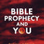 Bible Prophecy and You: Predictions, Fulfillments, and What to Watch for Next