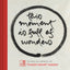 This Moment Is Full of Wonders: The Zen Calligraphy of Thich